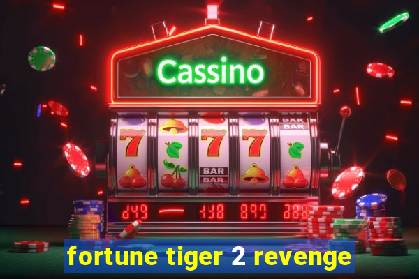 fortune tiger 2 revenge